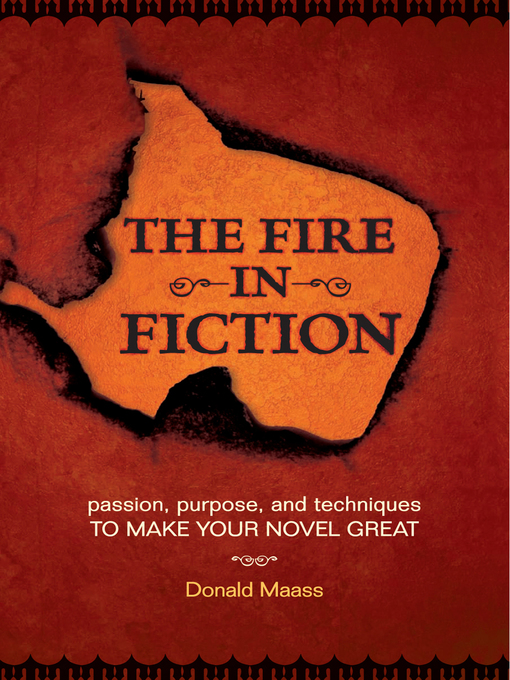 Title details for The Fire in Fiction by Donald Maass - Available